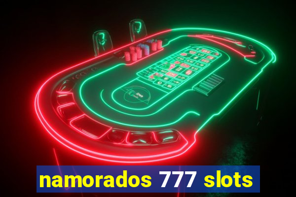 namorados 777 slots
